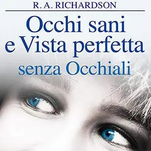 «Occhi sani e vista perfetta senza occhiali» by R. A. Richardson