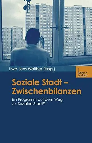 Soziale Stadt — Zwischenbilanzen: Ein Programm auf dem Weg zur Sozialen Stadt?