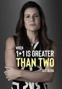 «When One Plus One Is Greater Than Two» by Tati Oliva