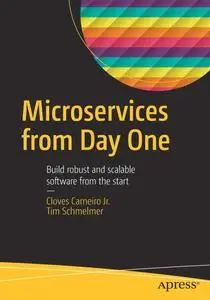 Microservices From Day One: Build robust and scalable software from the start