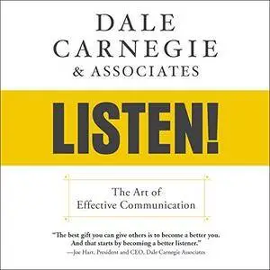 Dale Carnegie & Associates' Listen!: The Art of Effective Communication [Audiobook]