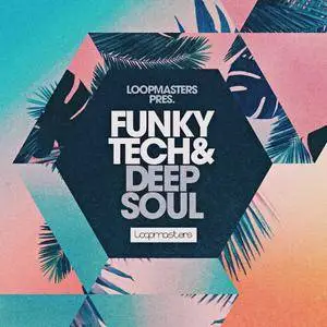 Loopmasters - Funky Tech & Deep Soul MULTiFORMAT