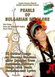 «PEARLS OF BULGARIAN FOLKLORE – Part Five» by Ivanka Ivanova Pietrek