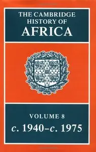 The Cambridge History of Africa, Volume 8: From c. 1940 to c. 1975
