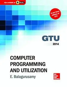 Computer Programming and Utilization, 4e  (GTU)