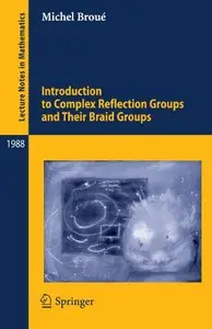 Introduction to Complex Reflection Groups and Their Braid Groups