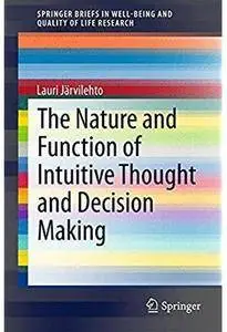 The Nature and Function of Intuitive Thought and Decision Making [Repost]