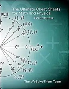 The Ultimate Cheat Sheets for Math and Physics!: PreCalculus