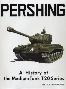 Pershing: A History of the Medium Tank T20 Series (Repost)
