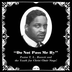 Pastor T.L. Barrett & The Youth For Christ Choir - Do Not Pass Me By Vol. II (2017)