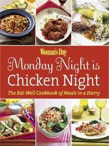 Woman's Day Monday Night is Chicken Night: The Eat-Well Cookbook of Meals in a Hurry (Repost)