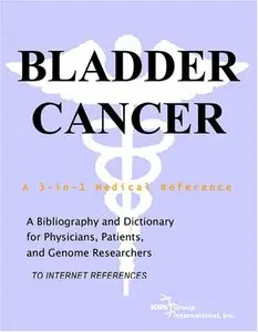 Bladder Cancer - A Bibliography and Dictionary for Physicians, Patients, and Genome Researchers