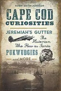 Cape Cod Curiosities: Jeremiah's Gutter, the Historian Who Flew as Santa, Pukwudgies and More