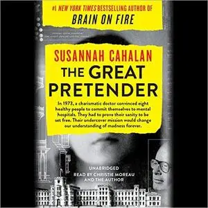 The Great Pretender: The Undercover Mission That Changed Our Understanding of Madness [Audiobook]