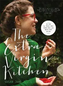 The Extra Virgin Kitchen – The No.1 Bestseller : Everyday Healthy Recipes Free From Wheat, Dairy and Refined Sugar