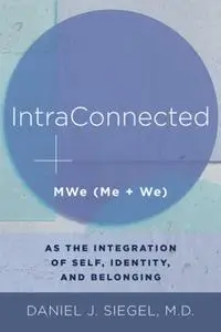 IntraConnected: MWe (Me + We) as the Integration of Self, Identity, and Belonging