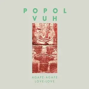 Popol Vuh - Agape-Agape Love-Love (Remastered) (1983/2021)