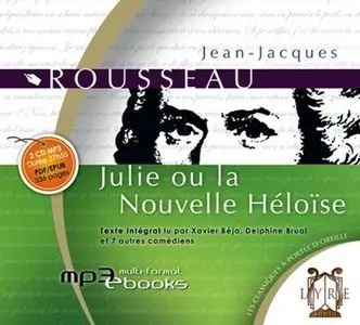 Jean-Jacques Rousseau, "Julie ou la Nouvelle Héloïse : le livre audio en texte intégral"