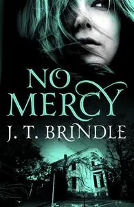 «No Mercy» by J.T.Brindle