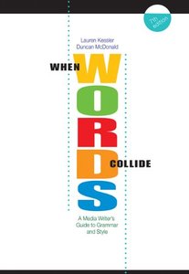 When Words Collide: A Media Writer's Guide to Grammar and Style, 7 edition (repost)