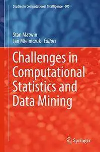 Challenges in Computational Statistics and Data Mining (Studies in Computational Intelligence) [Repost]