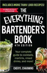 The Everything Bartender's Book: Your Complete Guide to Cocktails, Martinis, Mixed Drinks, and More!