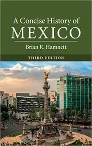 A Concise History of Mexico  Ed 3