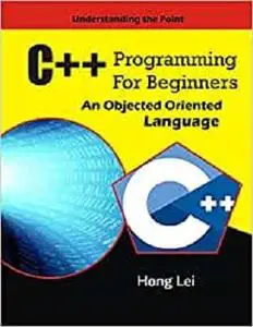 C++ Programming for Beginners: An Object Oriented Language