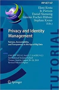 Privacy and Identity Management. Fairness, Accountability, and Transparency in the Age of Big Data: 13th IFIP WG 9.2, 9.