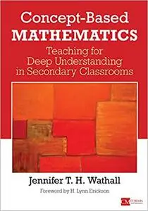 Concept-Based Mathematics: Teaching for Deep Understanding in Secondary Classrooms