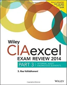 Wiley CIAexcel Exam Review 2014: Part 3, Internal Audit Knowledge Elements, 5 edition (repost)