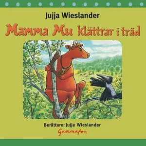 «Mamma Mu klättrar i träd» by Jujja Wieslander