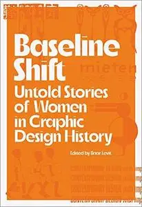 Baseline Shift: Untold Stories of Women in Graphic Design History