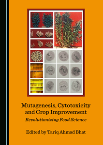 Mutagenesis, Cytotoxicity and Crop Improvement : Revolutionizing Food Science