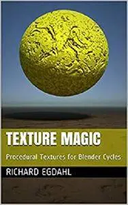 Texture Magic: Procedural Textures for Blender Cycles