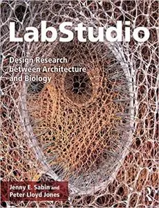 LabStudio: Design Research between Architecture and Biology