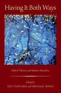 Having It Both Ways: Hybrid Theories and Modern Metaethics