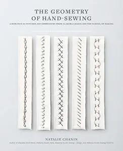 The Geometry of Hand-Sewing: A Romance in Stitches and Embroidery from Alabama Chanin and The School of Making