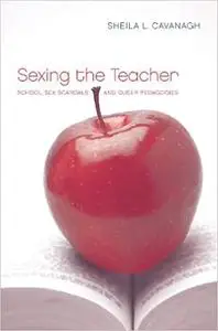 Sexing the Teacher: School Sex Scandals and Queer Pedagogies