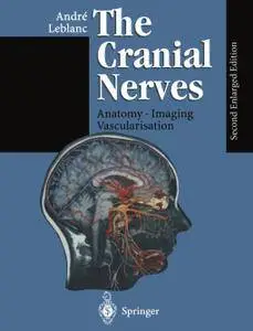 The Cranial Nerves: Anatomy Imaging Vascularisation, Second Edition