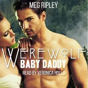 «Werewolf Baby Daddy» by Meg Ripley