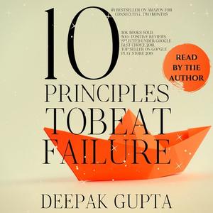 «10 Principles To Beat Failure» by Deepak Gupta