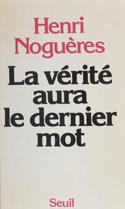 Henri Noguères, "La vérité aura le dernier mot"