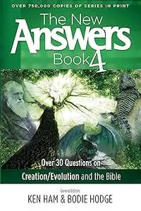 The New Answers Book Vol. 4: Over 30 Questions on Evolution/Creation and the Bible (New Answers
