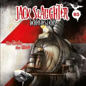 «Jack Slaughter, Tochter des Lichts - Band 05: Am Ende der Welt» by Devon Richter,Nikola Frey