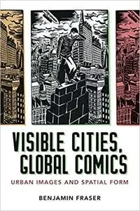 Visible Cities, Global Comics: Urban Images and Spatial Form