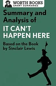 «Summary and Analysis of It Can't Happen Here» by Worth Books