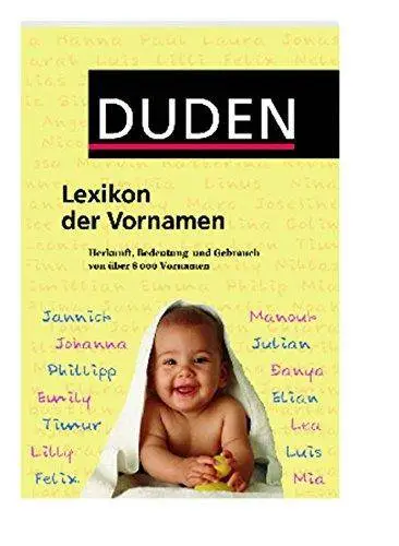 Duden. Lexikon der Vornamen. Herkunft, Bedeutung und Gebrauch von über 8000 Vornamen