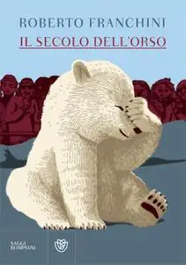 Roberto Franchini - Il secolo dell'orso