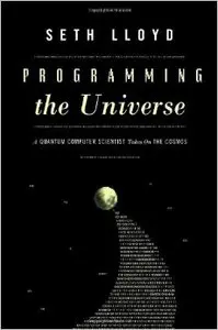 Programming the Universe: A Quantum Computer Scientist Takes On the Cosmos
